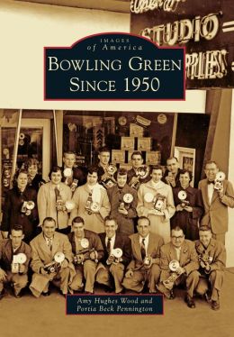 Bowling Green Since 1950, Kentucky (Images of America Series)