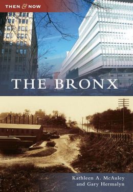 The Bronx, New York (Then and Now Series)