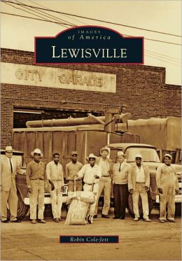 Lewisville (Images of America Series) (Images of America (Arcadia Publishing)) Robin Cole-Jett