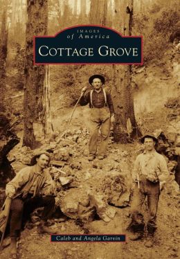 Cottage Grove, Oregon (Images of America Series)