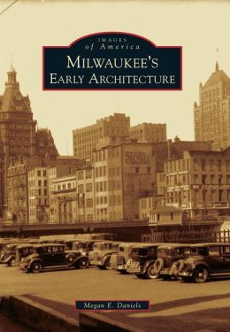 Milwaukee's Early Architecture (Images of America Series)