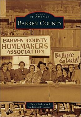 Barren County (Images of America) (Images of America (Arcadia Publishing)) Nancy Richey and Kentucky Library