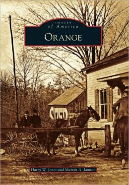 Orange, CT (Images of America (Arcadia Publishing)) Harry W. Jones and Marvin A. Jamron