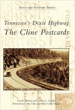 Tennessee's Dixie Highway: (Postcard History) Lisa R. Ramsay, Tammy L. Vaughn, Haley Cline Morgan and Cathy Cline