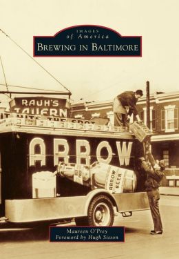 Brewing in Baltimore, Maryland (Images of America Series)