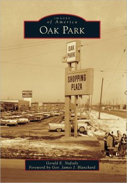 Oak Park (Images of America) Gerald E. Naftaly and Foreword