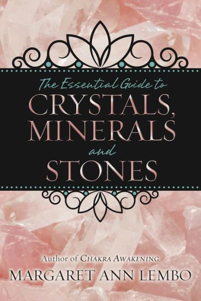 Download free books online for blackberry The Essential Guide to Crystals, Minerals & Stones by Margaret Ann Lembo ePub MOBI FB2 9780738732527 English version