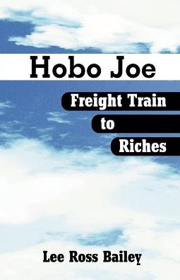 Hobo Joe Freight Train to Riches