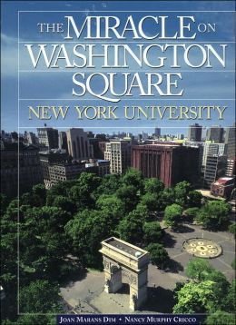 The Miracle on Washington Square: New York University Joan M. Dim and Nancy Cricco