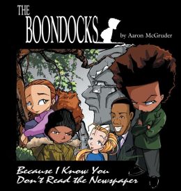 Boondocks Because I Know You Don't Read the Newspaper