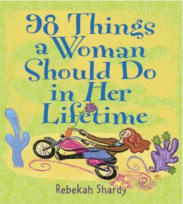98 Things A Woman Should Do In Her Lifetime