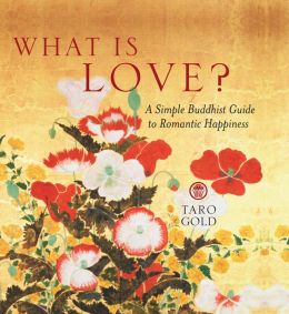 What Is Love? A Simple Guide to Romantic Happiness Taro Gold