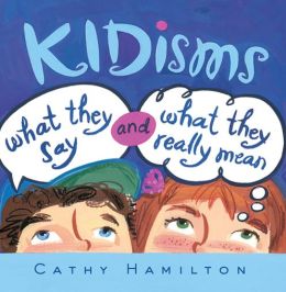 Kidisms: What They Say and What They Really Mean