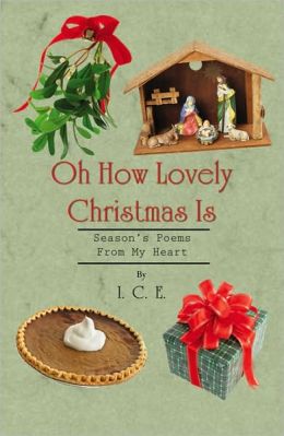 Oh How Lovely Christmas Is: Season's Poems from My Heart Mark Chapman Jr.