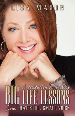 Big Life Lessons from that Still, Small Voice Lisa Mason