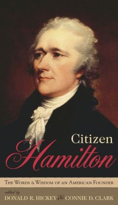 Citizen Hamilton: The Wit and Wisdom of an American Founder