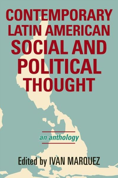 Contemporary Latin American Social and Political Thought: An Anthology
