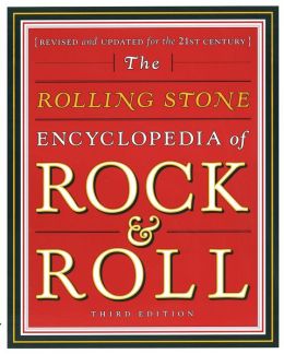 The Rolling Stone Encyclopedia of Rock and Roll: Revised and Updated for the 21st Century