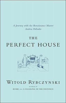 The Perfect House: A Journey with Renaissance Master Andrea Palladio