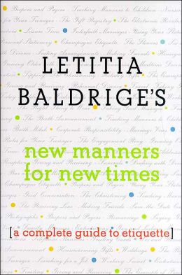 Letitia Baldrige's New Manners for New Times: A Complete Guide to Etiquette Letitia Baldrige and Denise Cavalieri Fike