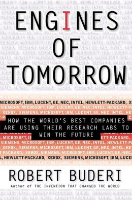 ENGINES OF TOMORROW: How The Worlds Best Companies Are Using Their Research Labs To Win The Future Robert Buderi