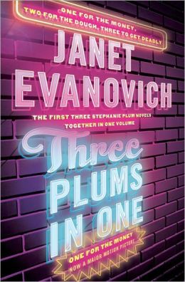 Three Plums In One : One for the Money, Two for the Dough, Three to Get Deadly Janet Evanovich