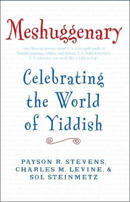 Meshuggenary: Celebrating the World of Yiddish