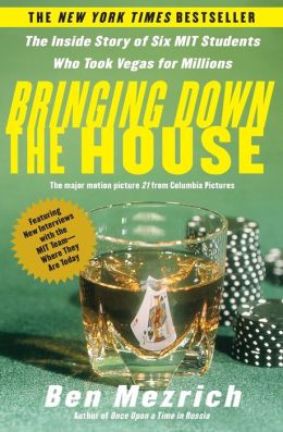 Bringing Down the House: The Inside Story of Six Mit Students Who Took Vegas for Millions Ben Mezrich