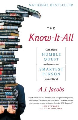 The Know-it-all - One Man's Humble Quest To Become The Smartest Person In The World A. J. Jacobs