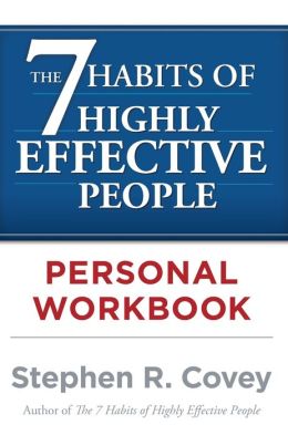 The 7 Habits of Highly Effective People Personal Workbook Stephen R. Covey