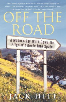 Off the Road: A Modern-Day Walk down the Pilgrim's Route into Spain