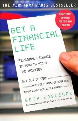 Get a Financial Life: Personal Finance In Your Twenties and Thirties