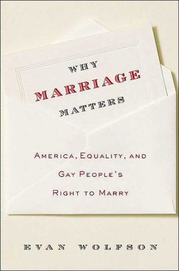Why Marriage Matters: America, Equality, and Gay People's Right to Marry