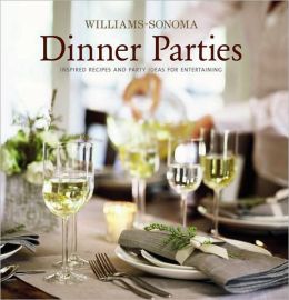 Williams-Sonoma Entertaining: Dinner Parties by Williams-Sonoma ...