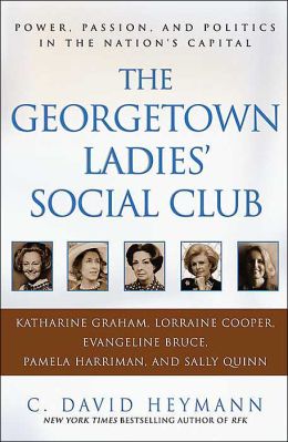 The Georgetown Ladies' Social Club: Power, Passion, and Politics in the Nation's Capital
