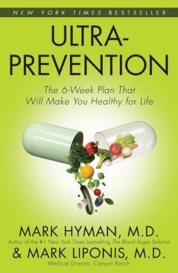 Ultra-prevention the 6-week Plan That Will Make You Healthy for Life Mark Hyman
