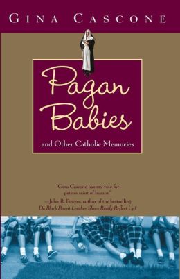 Pagan Babies: and Other Catholic Memories