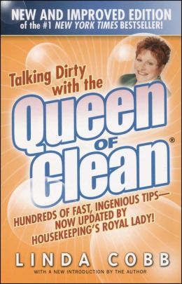 Talking Dirty With the Queen of Clean: Second Edition Linda Cobb