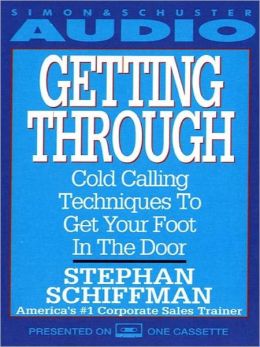 Getting Through: Cold Calling Techniques to Get Your Foot In the Door