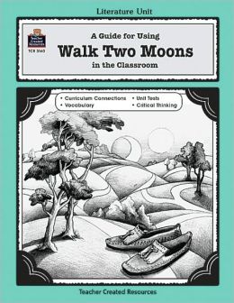 A Guide for Using Walk Two Moons in the Classroom (Literature Units) Melissa Hart