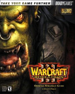 WarCraft III :Reign of Chaos Official Strategy Guide Bart G. Farkas