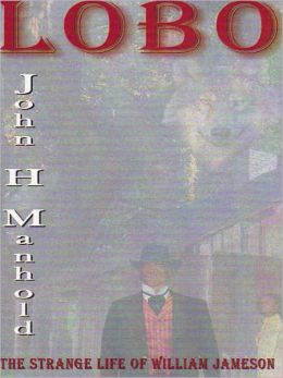 LOBO: The Strange Life of William Jameson