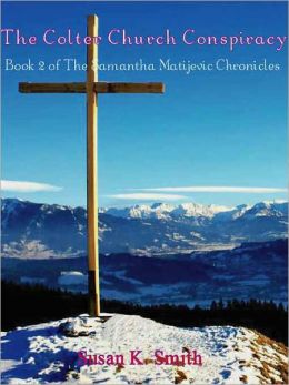 The Colter Church Conspiracy [Samantha Matajevic Book 2]