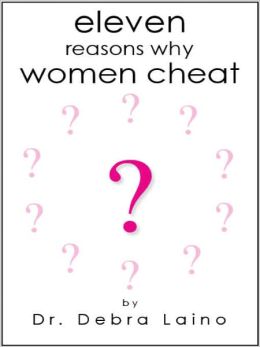 Eleven Reasons Why Women Cheat