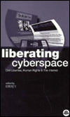 Liberating Cyberspace: Civil Liberties, Human Rights & the Internet