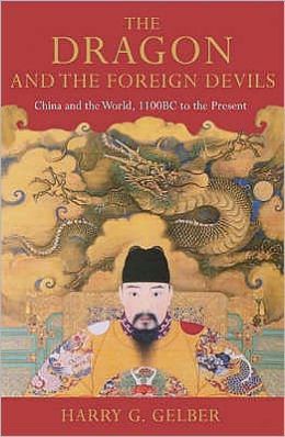 Dragon and the Foreign Devils: China and the World, 1100 Bc to the Present Harry Gregor Gelber