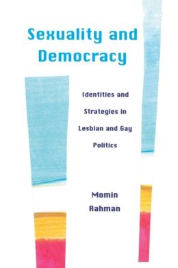 Sexuality and Democracy: Identities and Strategies in Lesbian and Gay Politics