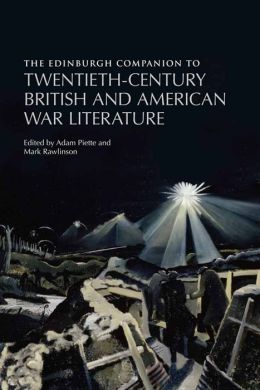 The Edinburgh Companion to Twentieth-Century British and American War Literature Adam Piette
