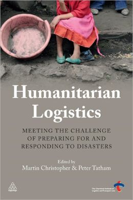Humanitarian Logistics: Meeting the Challenge of Preparing for and Responding to Disasters