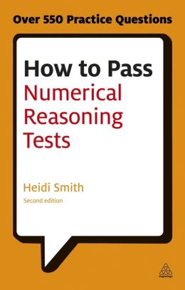 How to Pass Numerical Reasoning Tests: A Step-by-Step Guide to Learning Key Numeracy Skills Heidi Smith